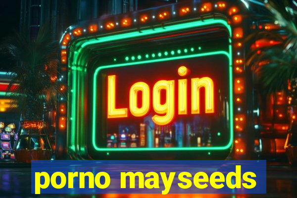 porno mayseeds